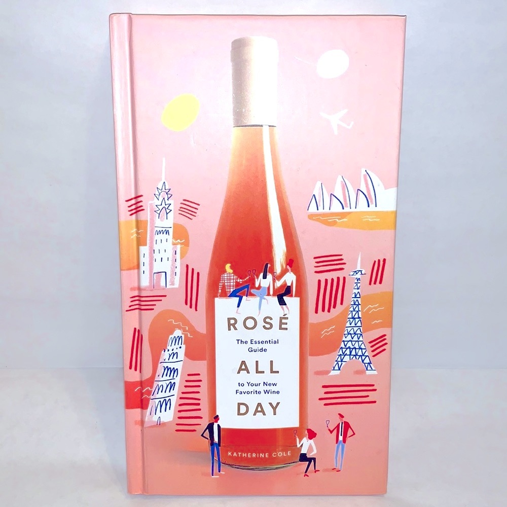 Rose’ All Day - The Essential Guide to Your New Favorite Wine (Book Decor)